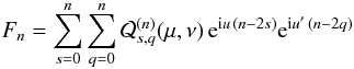 \appendix \setcounter{section}{2} \begin{equation} F_n = \sum_{s=0}^{n} \sum_{q= 0}^{n } \cQ^{(n)}_{s,q} (\mu,\nu) \, \e^{\i u\,(n-2s)}\e^{\i u'\,(n-2q)} \label{eq.fnuuB} \end{equation}