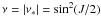 \appendix \setcounter{section}{2} $\nu=\abs{\tnu}=\sin^2(J/2)$