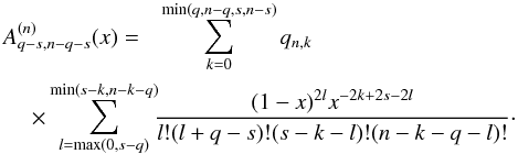 \appendix \setcounter{section}{2} \begin{eqnarray} A^{(n)}_{q-s,n-q-s}(x) =&& \sum_{k=0}^{\min(q,n-q,s,n-s)} q_{n,k}\nonumber\\ &&\hspace*{-2cm}\times \sum_{l=\max(0,s-q)}^{\min(s-k,n-k-q)}\!\! \frac{(1-x)^{2l}x^{-2k+2s-2l}}{l!(l+q-s)!(s-k-l)!(n-k-q-l)!} \cdot \label{Anqs} \end{eqnarray}