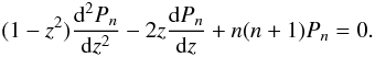\appendix \setcounter{section}{2} \begin{equation} (1-z^2)\frac{{\rm d}^2P_n}{{\rm d}z^2}-2z\frac{{\rm d}P_n}{{\rm d}z}+n(n+1)P_n = 0 . \label{eq.diffPn} \end{equation}