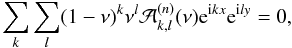 \appendix \setcounter{section}{2} \begin{equation} \sum_k\sum_l(1-\nu)^k\nu^l\cA^{(n)}_{k,l}(\nu)\e^{\i kx}\e^{\i ly}=0 , \label{eq.diffFnii} \end{equation}
