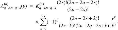 \appendix \setcounter{section}{2} \begin{eqnarray} A^{(n)}_{q-s,n-q-s}(\nu) &=& K^{(n)}_{q-s,n-q-s} \frac{(2s)!(2n-2q-2s)!}{(2n-2s)!} \nonumber\\ &&\times\sum_{k=0}^{2s}(-1)^k \frac{(2n-2s+k)!}{(2s\! -\! k)!(2n\! -\! 2q\! -\! 2s\! +\! k)!}\frac{\nu^k}{k!}\cdot \label{eq.An} \end{eqnarray}