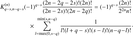 \appendix \setcounter{section}{2} \begin{eqnarray} K^{(n)}_{q-s,n-q-s}&&\!\!\!\!\!\! (-1)^{q-s}\frac{(2n-2q-2s)!(2n)!}{(2n-2s)!(2n-2q)!} =(-1)^{q-s}\frac{(2n)!}{2^{2n}n!} \nonumber\\ &&\times \sum_{l=\max(0,s-q)}^{\min(s,n-q)} \frac{1}{l!(l+q-s)!(s-l)!(n\!-\!q\!-\!l)!}\cdot \label{eq.Kn} \end{eqnarray}