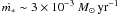 $\dot{m_*}\sim 3\times 10^{-3}~M_\odot\,{\rm yr^{-1}}$