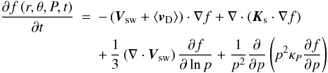 \begin{eqnarray} % \label{Eq:TPE}\frac{\partial f \left( r, \theta, P, t \right)}{\partial t}&=&-\left(\vec{V}_{\rm sw} +\langle \vec{v}_{\rm D} \rangle \right)\cdot\nabla f + \nabla \cdot \left( \vec{K}_{\rm s}\cdot \nabla f \right) \nonumber \\ &&+ \, \frac{1}{3} \left( \nabla \cdot \vec{V}_{\rm sw} \right) \frac{\partial f}{\partial \ln p} + \frac{1}{p^2} \frac{\partial}{\partial p}\left( p^2 \kappa_P\frac{\partial f}{\partial p} \right) \end{eqnarray}