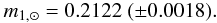 \begin{equation} m_{1, \odot} = 0.2122 \; (\pm 0.0018). \end{equation}