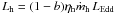 $L_{\rm h} = (1-b) \eta_{\rm h} \dot m_{\rm h}\, L_{\rm Edd}$