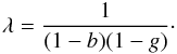 \begin{equation} \lambda=\frac{1}{(1-b)(1-g)}\cdot \label{eq:lambda} \end{equation}