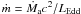 $\dot m=\dot M_{\rm a} c^2/L_{\rm Edd}$