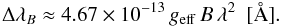 \begin{equation} \Delta \lambda_{B} \approx 4.67 \times 10^{-13}\,g_{\rm{eff}}\,B\,\lambda^{2}\,\,\,[\AA]. \label{eq:ZeemanBroadening} \end{equation}
