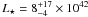 $L_\star=8^{+17}_{-4}\times 10^{42}$