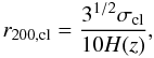 \begin{equation} r_{200,{\rm cl}}= \frac{3^{1/2}\sigma_{\rm cl}}{10 H(z)}, \end{equation}