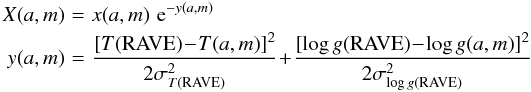 \begin{eqnarray} \label{eq:X} X(a,m)\! &=&\! x(a,m) \,\, {\rm e}^{-y(a,m)} \\ y(a,m)\!& =&\! \frac{[T\mathrm{(RAVE)}\!-\!T(a,m)]^2}{2 \sigma^2_{T\mathrm{(RAVE)}}} \!+\!\frac{[\log g \mathrm{(RAVE)}\!-\!\log g(a,m)]^2}{2 \sigma^2_{\log g \mathrm{(RAVE)}}} \nonumber \end{eqnarray}