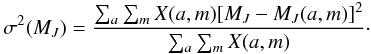 \begin{equation} \sigma^2(M_J) = \frac{\sum_a \sum_m X(a,m)[M_J-M_J(a,m)]^2}{\sum_a \sum_m X(a,m)}\cdot \label{eq:sigma} \end{equation}