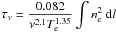 \begin{equation} \tau_\nu = \frac{0.082}{\nu^{2.1}{T_{\rm e}^{1.35}}} \int n_{\rm e}^2~{\rm d}l \end{equation}