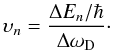 \begin{equation} \label{eq:multshifts} \upsilon_n = \frac{\Delta E_n/\hbar}{\Delta\omega_{\rm{D}}}\cdot \end{equation}
