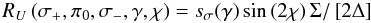 \begin{equation} \label{eq:fullIQUV} R_U\left(\sigma_+,\pi_0,\sigma_-,\gamma,\chi\right) = s_{\sigma}\!\left(\gamma\right) \sin\left(2\chi\right)\Sigma / \left[2\Delta\right] \end{equation}