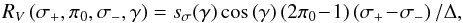 $$R_V\left(\sigma_+,\pi_0,\sigma_-,\gamma\right) = s_{\sigma}\!\left(\gamma\right) \cos\left(\gamma\right) \left(2\pi_0\!-\!1\right)\left(\sigma_+\!-\!\sigma_-\right) / \Delta,$$