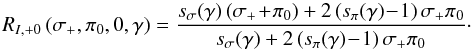 \begin{equation} \label{eq:risigplpi0} R_{I,+0} \left(\sigma_+,\pi_0,0,\gamma\right) = \frac{s_{\sigma}\!\left(\gamma\right)\left(\sigma_+\!+\!\pi_0\right) + 2\left(s_{\pi}\!\left(\gamma\right)\!-\!1\right) \sigma_+ \pi_0}{s_{\sigma}\!\left(\gamma\right) + 2\left(s_{\pi}\!\left(\gamma\right)\!-\!1\right) \sigma_+ \pi_0}\cdot \end{equation}
