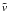$\tilde{v}$