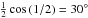 ${\frac{1}{2}} \cos\left(1/2\right)=30^{\circ}$