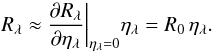 \begin{equation} \label{eq:weaklimit} R_{\lambda}\approx \frac{\partial R_{\lambda}}{\partial \eta_{\lambda}}\bigg|_{\eta_{\lambda}=0} \eta_{\lambda} = R_0\,\eta_{\lambda}. \end{equation}