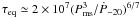 $\tau_{\rm eq} \simeq 2 \times 10^7 (P_{\rm{ms}}^{3}/\dot P_{-20})^{6/7}$