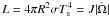 $L=4\pi R^2\sigma T_{\rm s}^4 = J |\dot\Omega|$