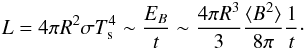\begin{equation} L= 4\pi R^2 \sigma T_{\rm s}^4 \sim \frac{E_B}{t}\sim \frac{4\pi R^3}{3}\frac{\langle B^2\rangle}{8\pi}\frac{1}{t}\cdot \end{equation}