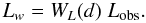 \begin{equation} L_{w} = W_L({d})\; L_{\mathrm{obs}}. \end{equation}