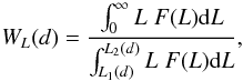 \begin{equation} W_L({ d}) = \frac{\int_0^\infty L\;F(L){\rm d}L}{\int_{L_1({d})}^{L_2({{d}})} L\;F(L) {\rm d}L}, \end{equation}