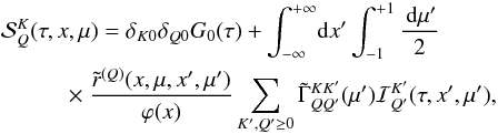 \begin{eqnarray} &&\hspace*{-2.2mm}{\mathcal S}^K_Q(\tau,x,\mu)=\delta_{K0}\delta_{Q0}G_0(\tau)+ \int_{-\infty}^{+\infty}\!\!{\md}x'\int_{-1}^{+1}\frac{{\md}\mu'}{2} \nonumber\\ \label{scattering_kq} & &\hspace*{8mm} \times ~\frac{\tilde r^{(Q)}(x,\mu,x',\mu')}{\varphi(x)} \sum_{K',Q'\ge0}\tilde \Gamma_{QQ'}^{KK'}(\mu'){\mathcal I}^{K'}_{Q'}(\tau,x',\mu'), \end{eqnarray}