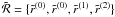 $\tilde {\mathcal R}=\{\tilde r^{(0)}, \tilde r^{(0)},\tilde r^{(1)},\tilde r^{(2)}\}$