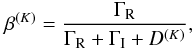 \begin{equation} \beta^{(K)}=\frac{\Gamma_{\rm R}}{\Gamma_{\rm R} + \Gamma_{\rm I} + D^{(K)}}, \label{beta} \end{equation}