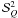 ${\mathcal S}^2_Q$