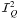 ${\mathcal I}_Q^2$