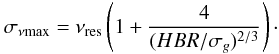 \begin{equation} \sigma_{\nu\mathrm{max}} = \nu_\mathrm{res} \left (1 + \frac{4}{(HBR/\sigma_g)^{2/3}} \right)\cdot \end{equation}