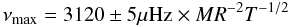 \begin{equation} \nu_\mathrm{max} = 3120\pm5\mu \mathrm{Hz} \times M R^{-2} T^{-1/2} \end{equation}