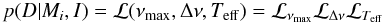 \begin{equation} p(D|M_i,I) = \mathcal{L}(\nu_\mathrm{max},\Delta\nu, T_\mathrm{eff}) = \mathcal{L}_{\nu_\mathrm{max}} \mathcal{L}_{\Delta\nu} \mathcal{L}_{T_\mathrm{eff}} \end{equation}