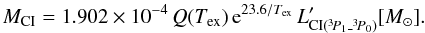 \begin{eqnarray*} {M}_{{\rm C}{\rm \small I}} = 1.902 \times 10^{-4}\,Q({T}_{\rm ex})\,{\rm e}^{23.6/{T}_{\rm ex}}\,L'_{{\rm C}{\rm \small I}(^3\!P_1\_{}^3\!P_0)} [{M}_{\odot}]. \end{eqnarray*}