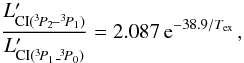 \begin{eqnarray*} \frac{L'_{{\rm C}{\rm \small I}(^3\!P_2\!-{}^3\!P_1)}}{L'_{{\rm C}{\rm \small I}(^3\!P_1\_{}^3\!P_0)}} = 2.087\,{\rm e}^{-38.9/{T}_{\rm ex}}\,, \end{eqnarray*}