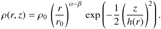 \begin{equation} \rho(r,z) = \rho_0\,\left(\frac{r}{r_0}\right)^{\alpha-\beta}\, \exp\left(-\frac{1}{2}\left(\frac{z}{h(r)}\right)^2\right). \end{equation}