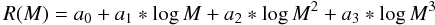 \begin{equation} \label{eq_MRfit} R(M)=a_0 + a_1*\log M + a_2*\log M^2 + a_3*\log M^3 \end{equation}