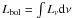 \appendix \setcounter{section}{1} $\Lbol = \int\Lnu\dd\nu$