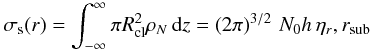 \begin{equation} \label{eq:surfdens} \sigs(r) = \int_{-\infty}^{\infty} \pi \Rcl^2 \rho_N\,\dd z = \left(2\pi\right)^{3/2} \, \No h \, \eta_r , \rsub \end{equation}