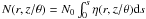$N(r,z/\theta)=\No\int_0^s \eta(r,z/\theta) \dd s$