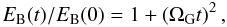 \begin{equation} E_{\rm B}(t)/E_{\rm B}(0) = 1 + \left( \Omega_{\rm G} t\right)^2, \label{OmegaG} \end{equation}