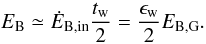 \begin{equation} E_{\rm B} \simeq \dot E_{\rm B,in} \frac{t_{\rm w}}{2} = \frac{\epsilon_{\rm w}}{2}E_{\rm B,G}. \end{equation}