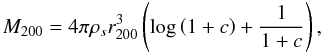 \begin{equation} M_{200}=4\pi \rho_s r_{200}^3 \left ( \log \left ( 1+c \right) + {1 \over 1+c} \right), \end{equation}