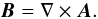 \begin{equation} \vec{B}= \nabla \times \vec{A}. \label{BrotA} \end{equation}